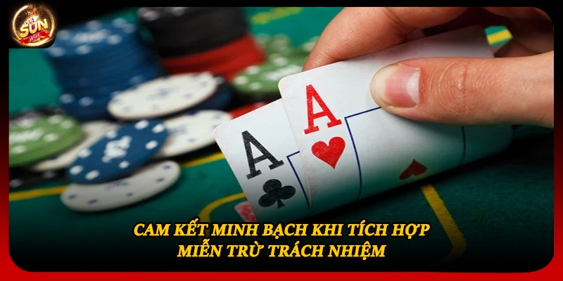 Cam kết minh bạch khi tích hợp miễn trừ trách nhiệm