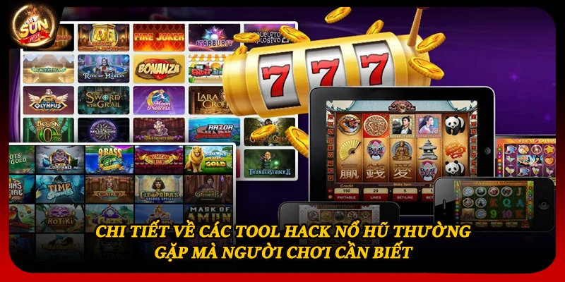 Chi tiết về các tool hack nổ hũ thường gặp mà người chơi cần biết