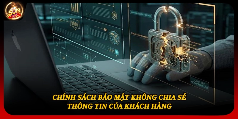 Chính sách bảo mật không chia sẻ thông tin của khách hàng 