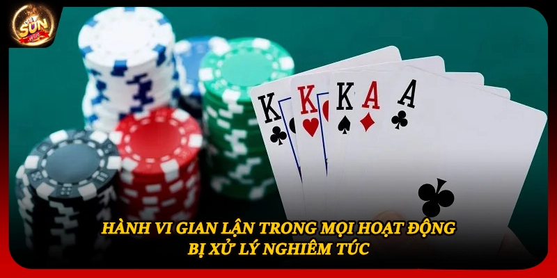 Hành vi gian lận trong mọi hoạt động bị xử lý nghiêm túc