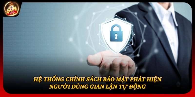 Hệ thống chính sách bảo mật phát hiện người dùng gian lận tự động