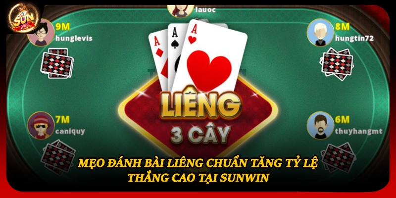 Mẹo đánh bài liêng chuẩn tăng tỷ lệ thắng cao tại Sunwin