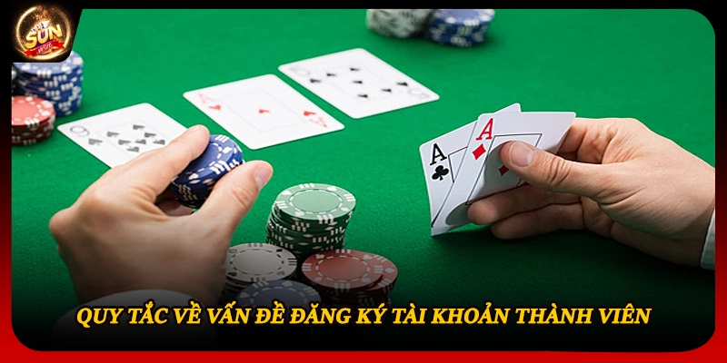 Quy tắc về vấn đề đăng ký tài khoản thành viên