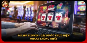 Tải App Sunwin - Các Bước Thực Hiện Nhanh Chóng Nhất