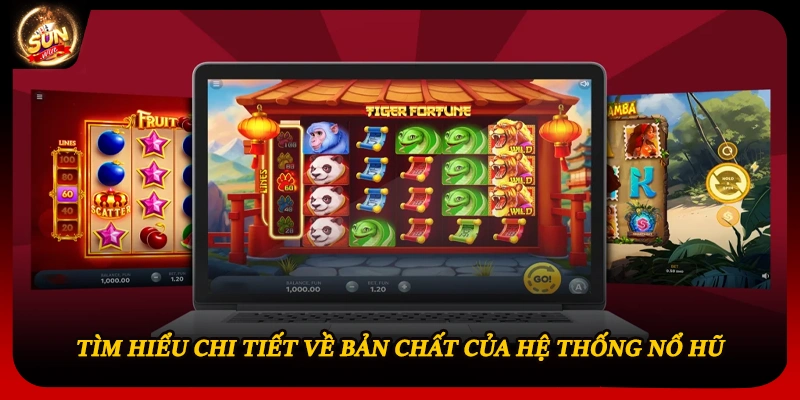 Tìm hiểu chi tiết về bản chất của hệ thống nổ hũ