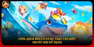 Tool Hack Bắn Cá Và Sự Thật Cần Biết Trước Khi Sử Dụng