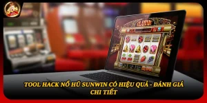 Tool Hack Nổ Hũ Sunwin Có Hiệu Quả - Đánh Giá Chi Tiết