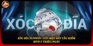 Xóc Đĩa Sunwin - Với Mẹo Bắt Cầu Kiếm Hơn 5 Triệu/Ngày